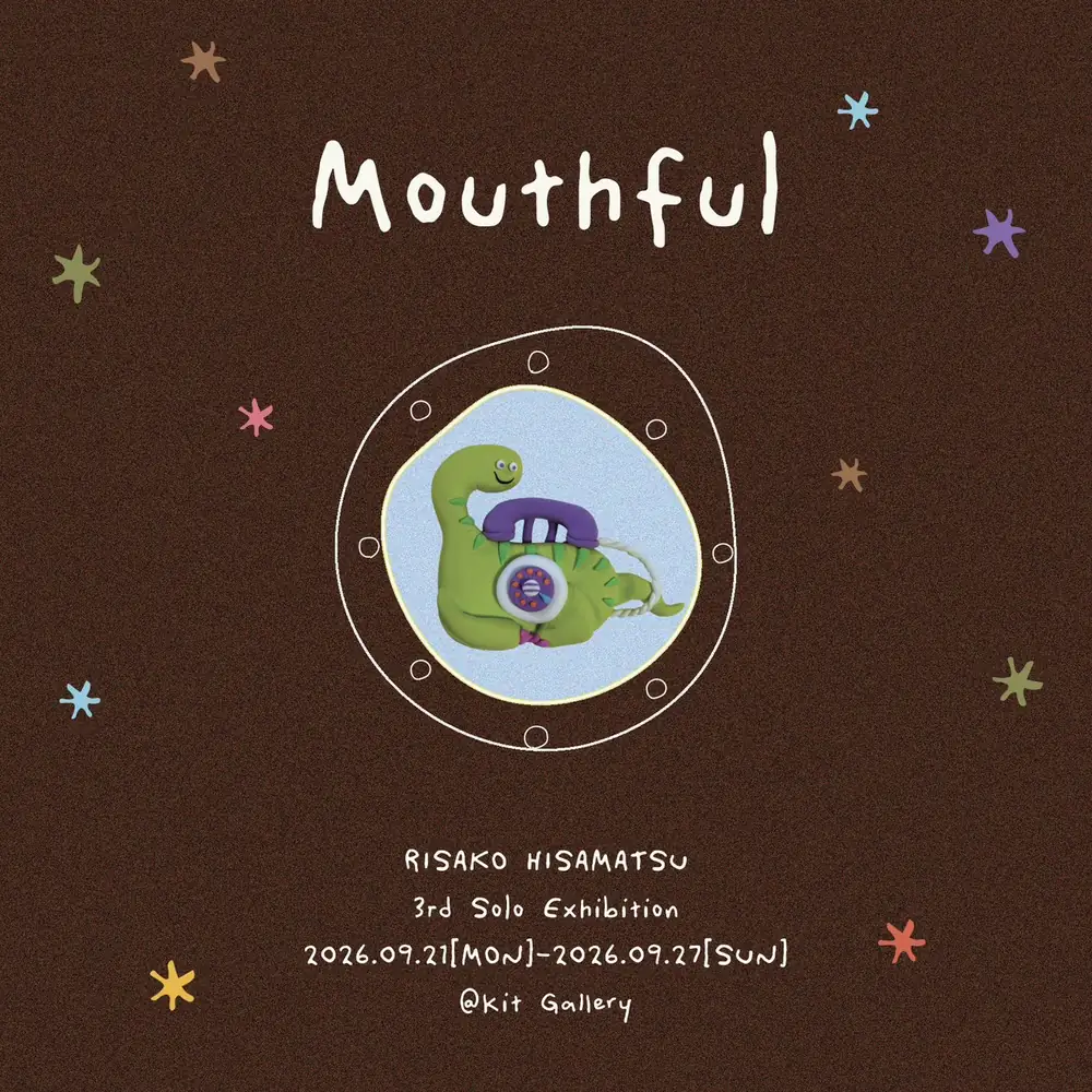 RISAKO HISAMATSU 3rd Solo Exhibition『Mouthful』告知ビジュアル